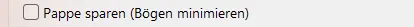 Checkbox „Pappe sparen (Bögen minimieren)“